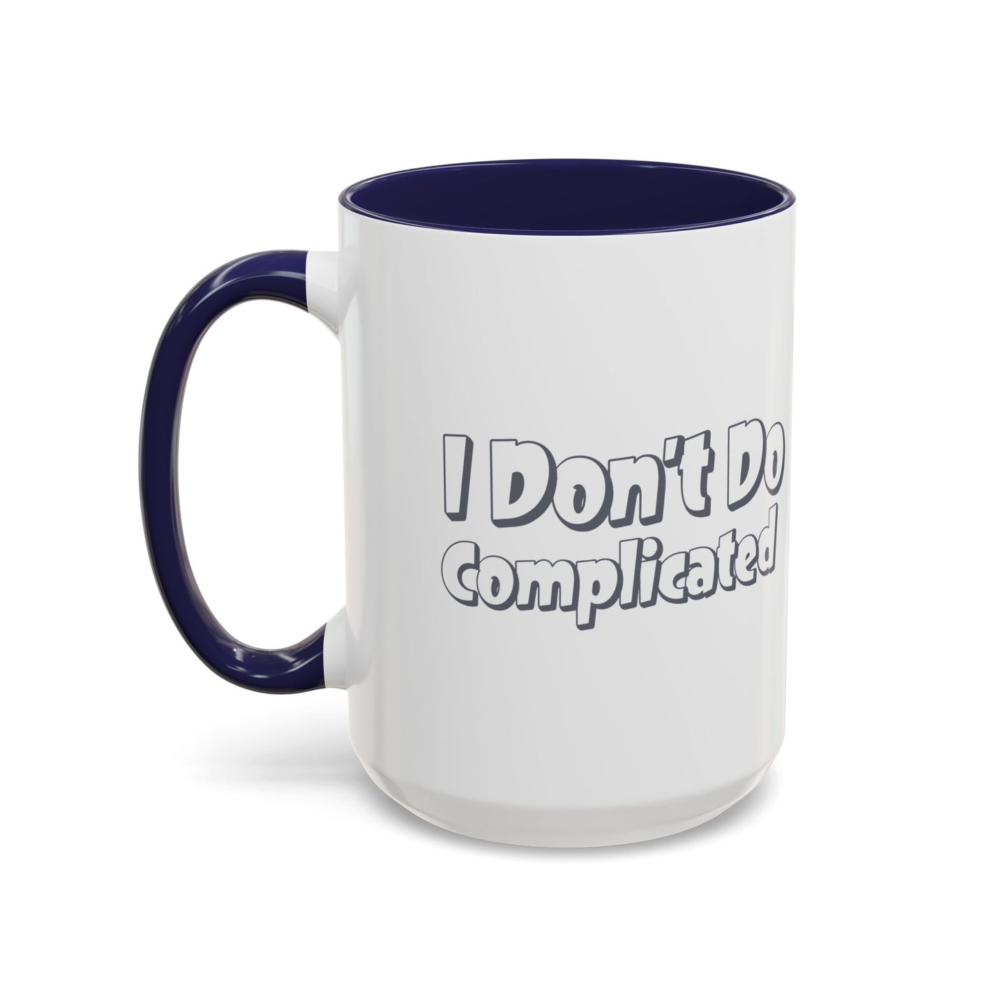 I Don't Do Complicated Accent Coffee Mug - Funny Gift for Minimalists