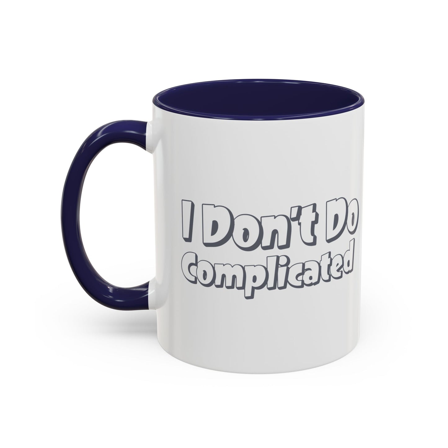 I Don't Do Complicated Accent Coffee Mug - Funny Gift for Minimalists