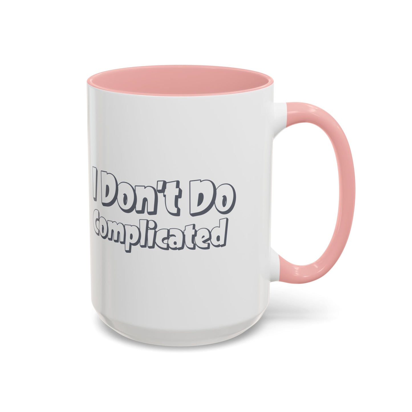 I Don't Do Complicated Accent Coffee Mug - Funny Gift for Minimalists