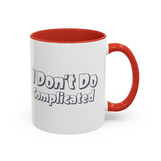 I Don't Do Complicated Accent Coffee Mug - Funny Gift for Minimalists