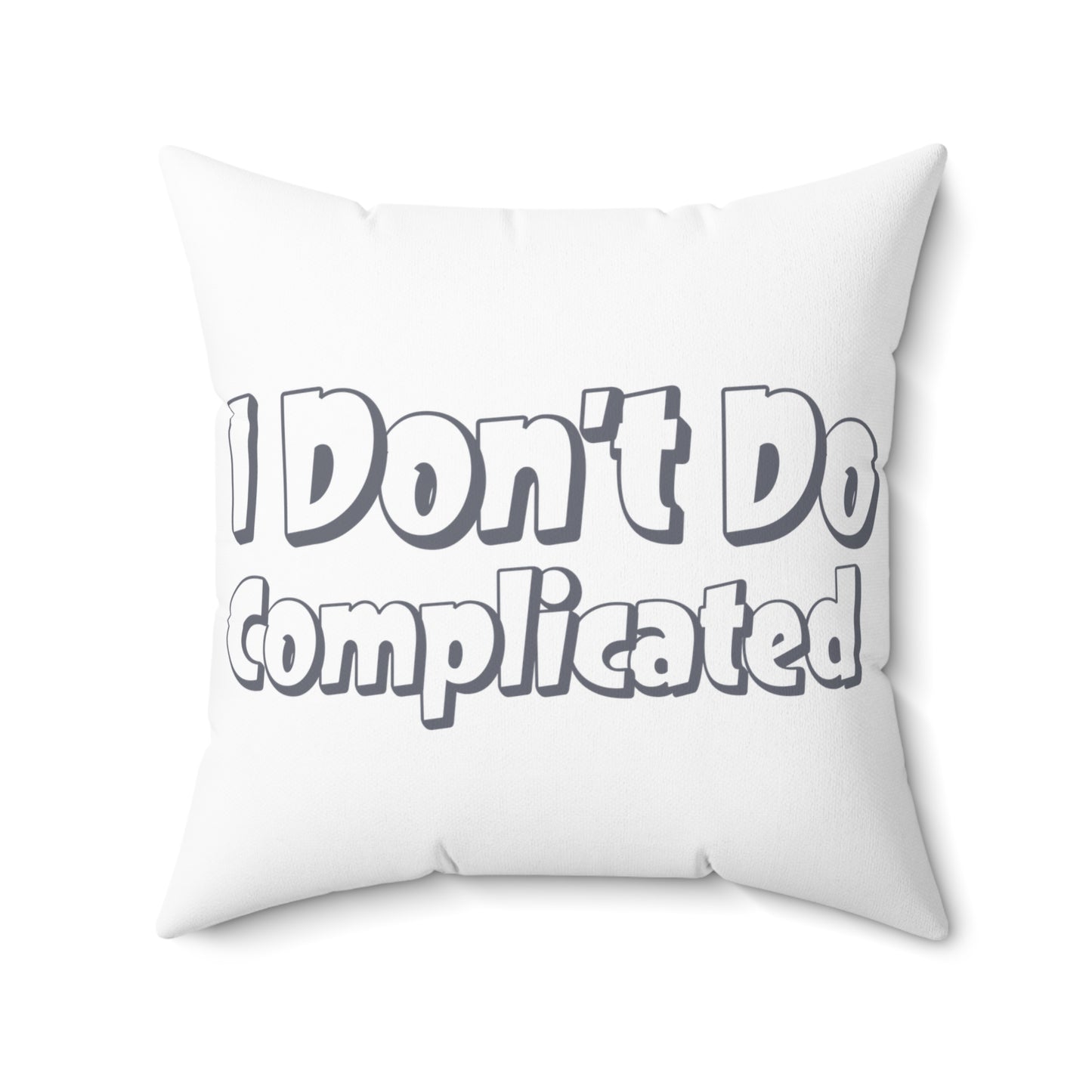 Funny Quote Square Pillow - "I Don't Do Complicated"